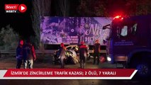İzmir'de zincirleme trafik kazası; 2 ölü, 7 yaralı