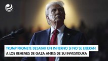 Trump promete desatar un infierno si no se liberan a los rehenes de Gaza antes de su investidura