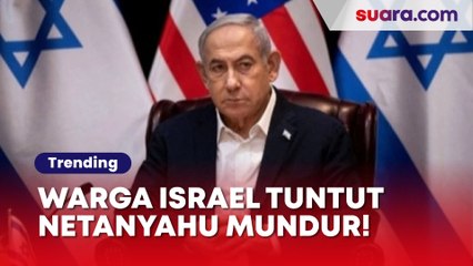 Situasi di Gaza Makin Parah, Warga Israel Tuntut Netanyahu Mundur!