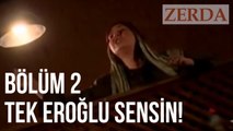 Bu Ocak Sönmeyecek, Bu Soy Bitmeyecek! - Zerda 2. Bölüm