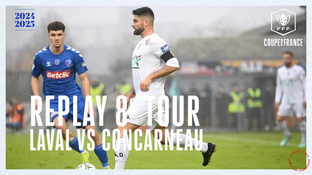 8e tour I Stade Lavallois (L2) vs US Concarneau (N1) en replay I Coupe de France 2024-2025