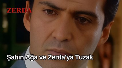 Şahin Ağa ve Zerda'ya Tuzak - Zerda 9.  Bölüm