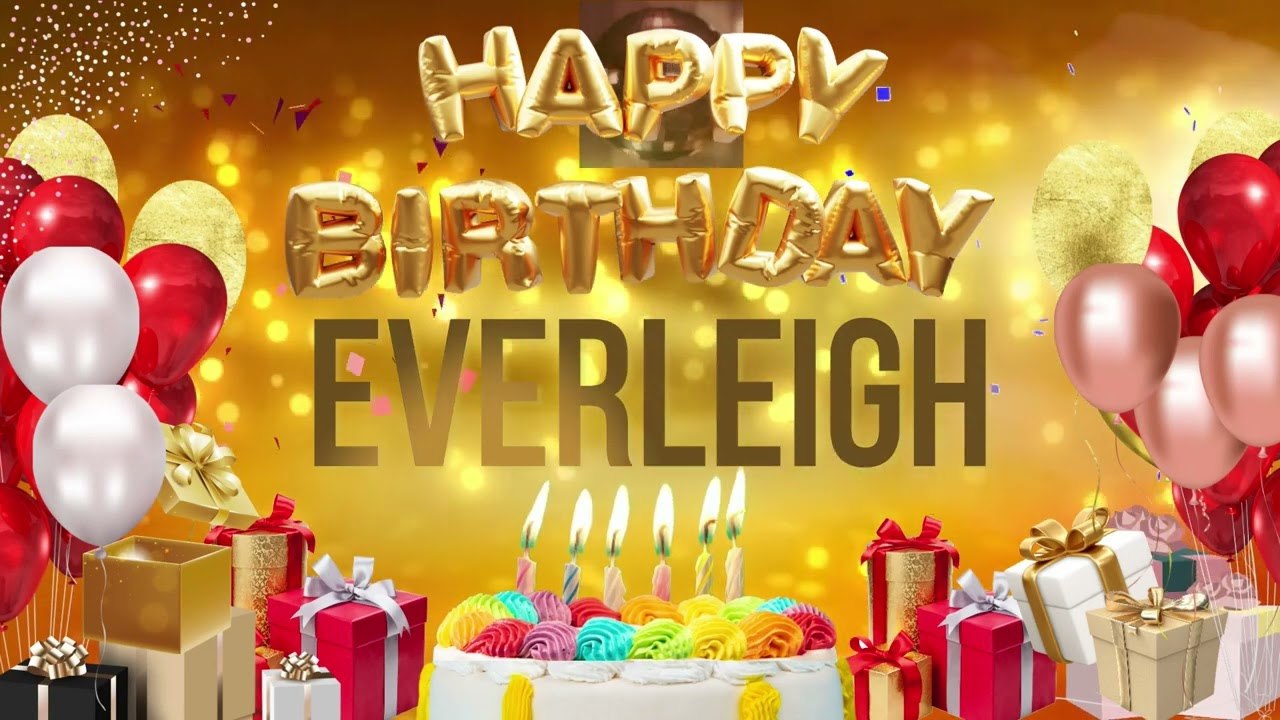 EVERLEIGH - Happy Birthday Everleigh