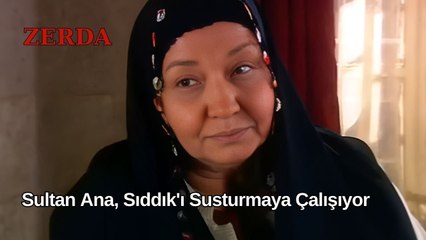Sultan Ana, Sıddık'ı Susturmaya Çalışıyor - Zerda 13. Bölüm