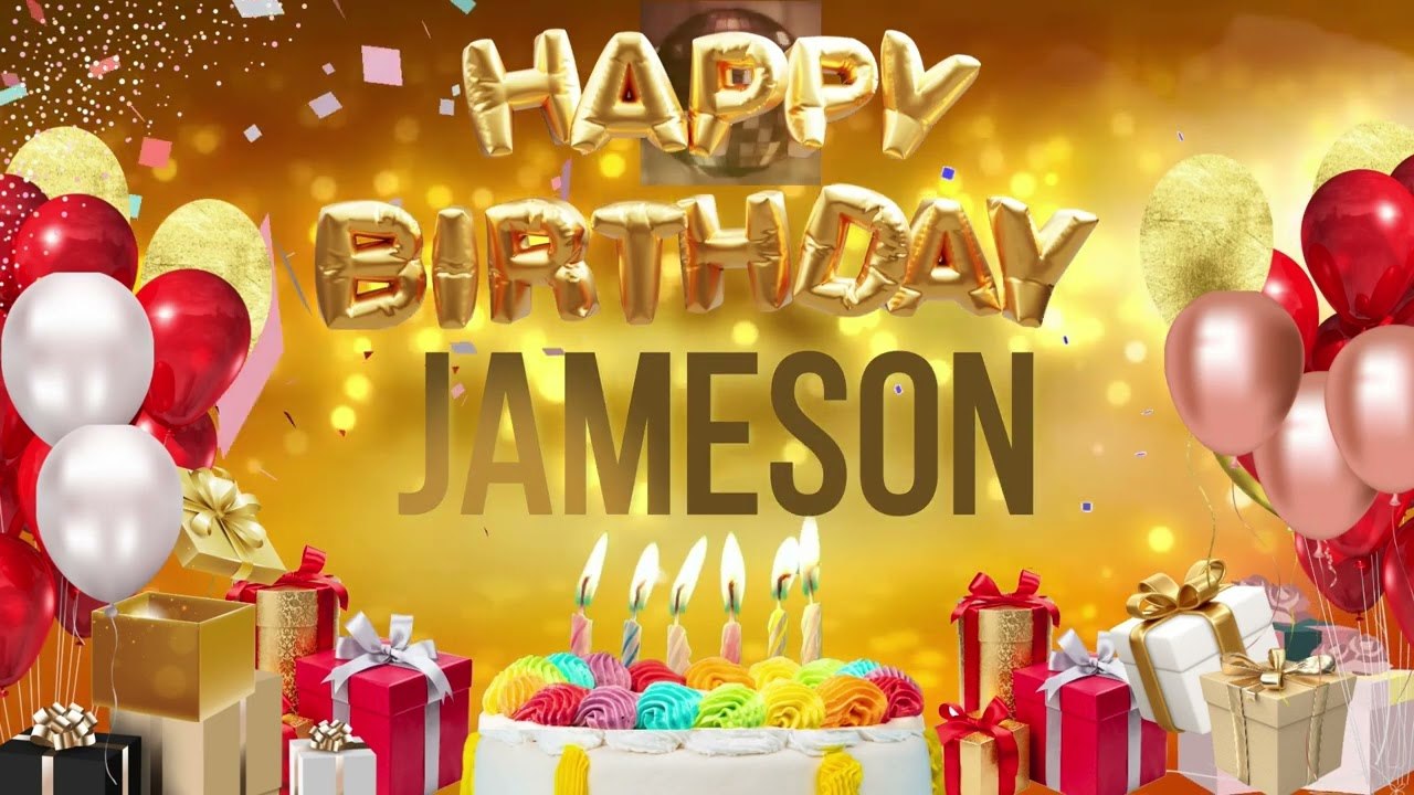 JAMESON - Happy Birthday Jameson