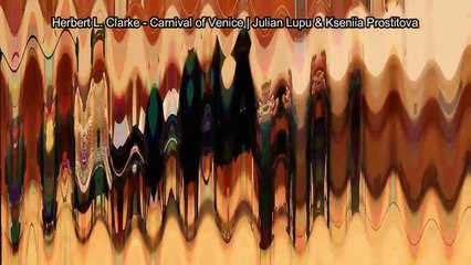 H. L. Clarke - Carnival of Venice _ Julian Lupu & Kseniia Prostitova