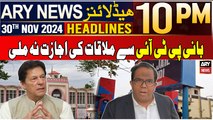 ARY News 10 PM Headlines | 30th Nov 2024 | PTI Lawyers Not Allowed to Meet Imran Khan in Adiala Jail