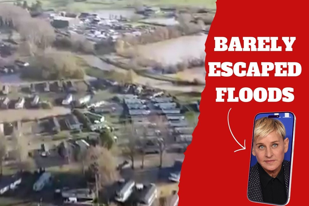 Ellen DeGeneres and her wife nearly escaped massive floods that left destruction in parts of England