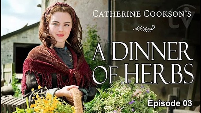 A Dinner of Herbs by Catherine Cookson | British Period Drama (2000) S01-E03