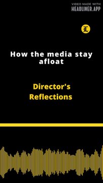 Director's Reflections | How the media stay afloat