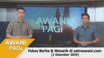 AWANI Pagi: Berita tumpuan & menarik di astroawani.com [1 Disember 2024]