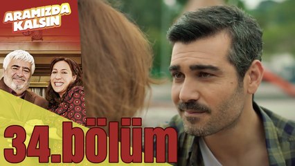 Aramızda Kalsın 34. Bölüm