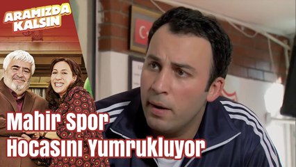 Mahir Spor Hocasını Yumrukluyor | Aramızda Kalsın 17.Bölüm