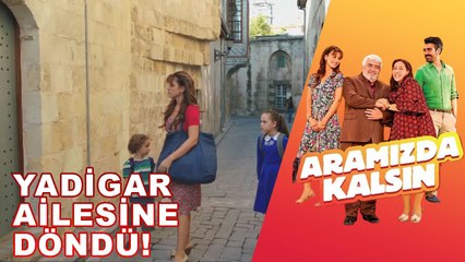 Yadigar Ailesinin Evine Dönüyor! - Aramızda Kalsın 1. Bölüm