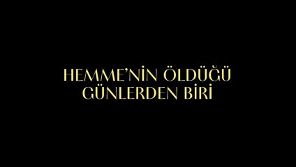 Hemme'nin Öldüğü Günlerden Biri | Fragman