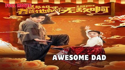 Awesome Dad - CEO Mommy, Dad is Really Invincible Full Episode