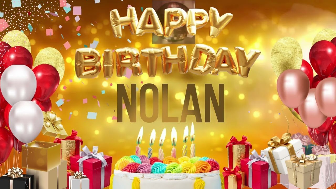NOLAN - Happy Birthday Nolan