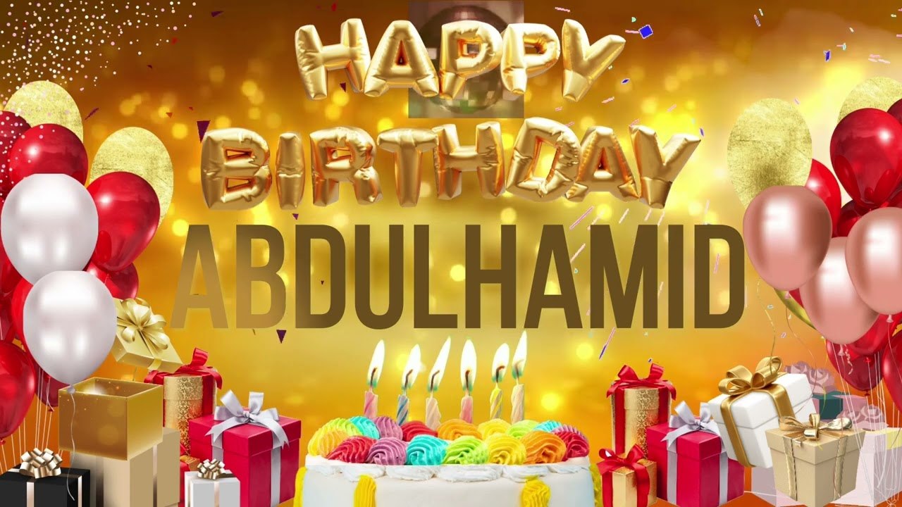 ABDUL HAMiD - Happy Birthday Abdulhamid