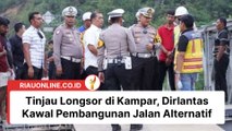 Tinjau Longsor di Kampar, Dirlantas Kawal Pembangunan Jalan Alternatif