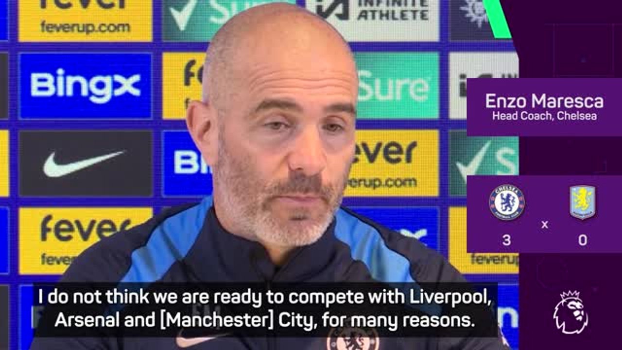 Maresca adamant Chelsea are not title contenders after Villa victory