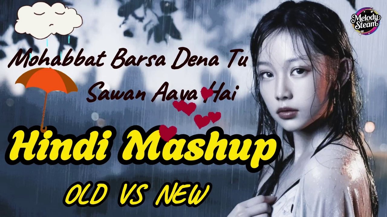 Mohabbat Barsa Dena Tu  Sawan Aaya Hai | Hindi Mashup Song #hindimashupsong