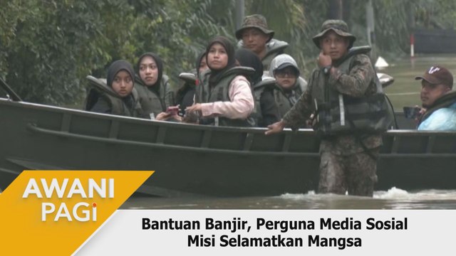 AWANI Pagi: Bantuan Banjir, Perguna Media Sosial, Misi Selamatkan Mangsa