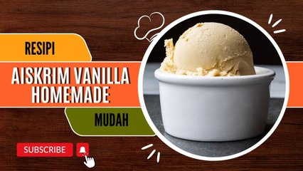 Resipi Aiskrim Vanilla Homemade