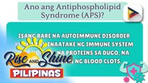 Alamin: Ano nga ba ang antiphospholipid syndrome?