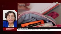 Prevenir y abordar la violencia en la educación | Elia Marúm Espinosa