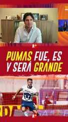 PUMAS fue, es y será GRANDE