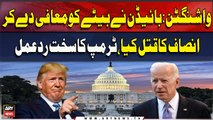 Washington : Biden Ne Betay Ko Maafi Day Kar Insaaf Ka Qatal Kya, Trump Ka Sakht Rad-e-Amal