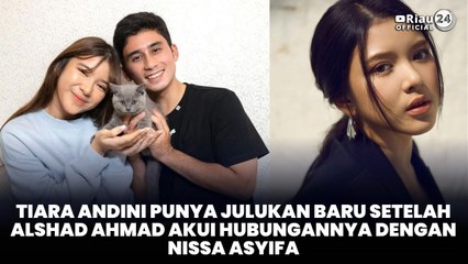 Tiara Andini Punya Julukan Baru Setelah Alshad Ahmad Akui Hubungannya dengan Nissa Asyifa