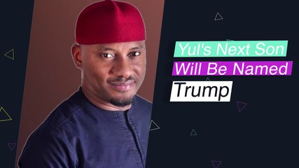Yul' Edochie's Next Son To Bear Trump - Nollywood Actor To Name Son After Donald Trump