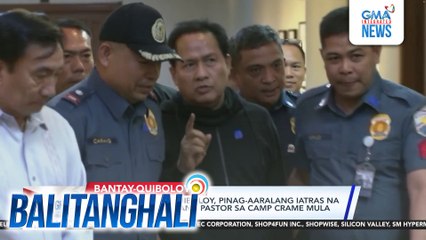 Kampo ni Apollo Quiboloy, pinag-aaralang iatras na ang apelang ilipat ang pastor sa Camp Crame mula sa Pasig City Jail | Balitanghali