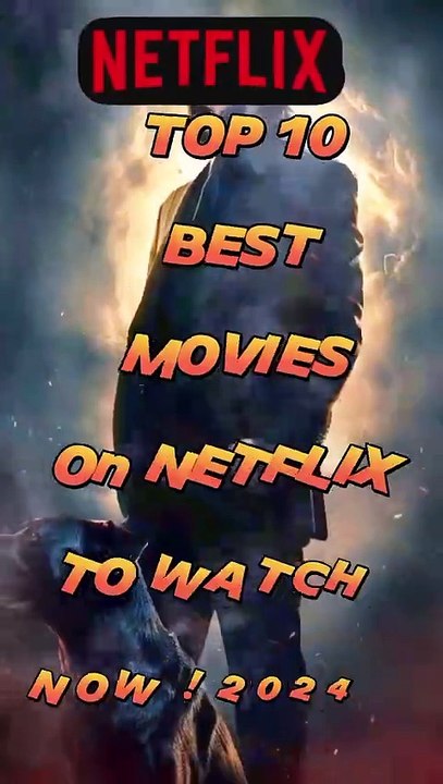 Top 10 best movies on Netflix to watch now 2024 shorts