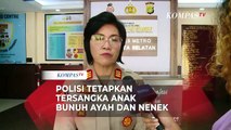 Polisi Resmi Tetapkan Tersangka Anak Bunuh Ayah dan Nenek di Lebak Bulus: Alat Buktinya Cukup
