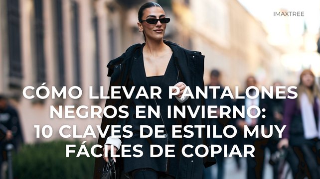Cómo llevar pantalones negros en invierno: 10 claves de estilo muy fáciles de copiar