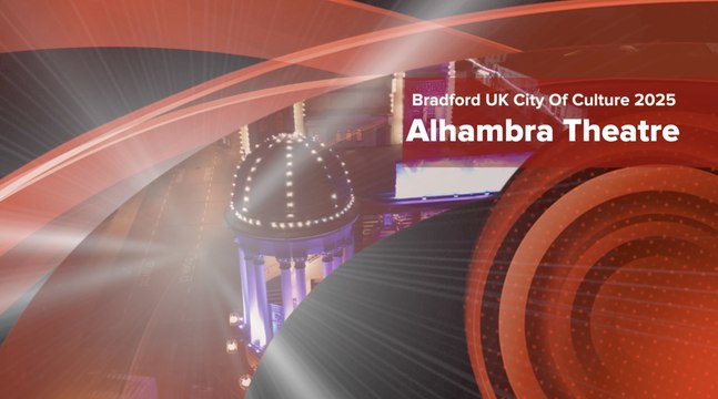 Alhambra Theatre to play leading role in Bradford UK City Of Culture 2025