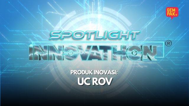 SPOTLIGHT Peserta | Produk UC ROV | Innovathon Musim 2