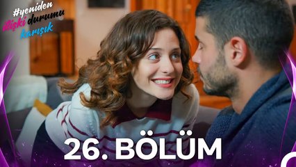 #YENİDEN İlişki Durumu Karışık 26. Bölüm