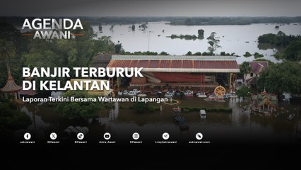 Agenda AWANI: Banjir terburuk di Kelantan
