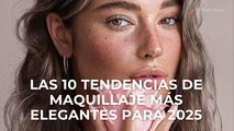 Las 10 tendencias de maquillaje más elegantes para 2025