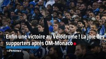 Joie et soulagement des supporters de l’OM, qui a retrouvé la victoire au Vélodrome