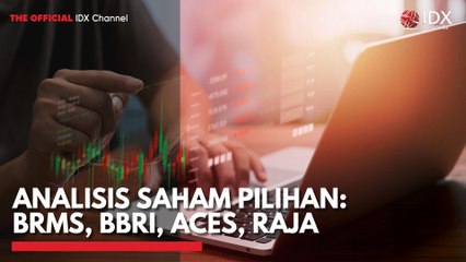 Analisis Saham Pilihan: BRMS, BBRI, ACES, RAJA