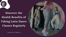 Discover the Health Benefits of Taking Latin Dance Classes Regularly
