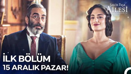 Şakir Paşa Ailesi; Mucizeler ve Skandallar 15 Aralık Pazar NOW'da!