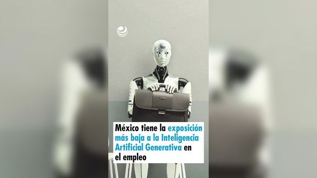 México tiene la exposición más baja a la Inteligencia Artificial Generativa en el empleo