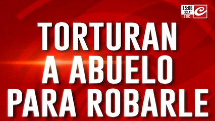 Torturan a abuelo para robarle: asaltaron y secuestraron a jubilado