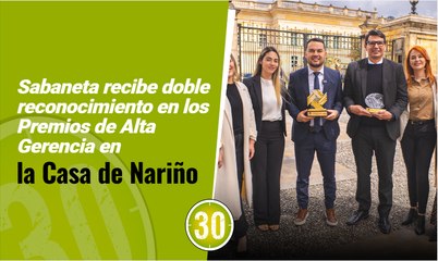 Sabaneta recibe doble reconocimiento en los Premios de Alta Gerencia en la Casa de Nariño