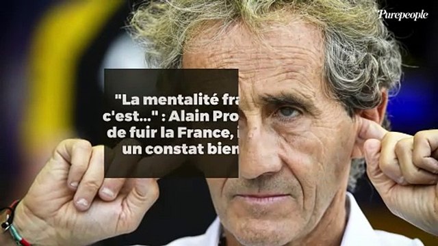 La mentalité française c'est... : Alain Prost obligé de fuir la France, il dresse un constat bien terne